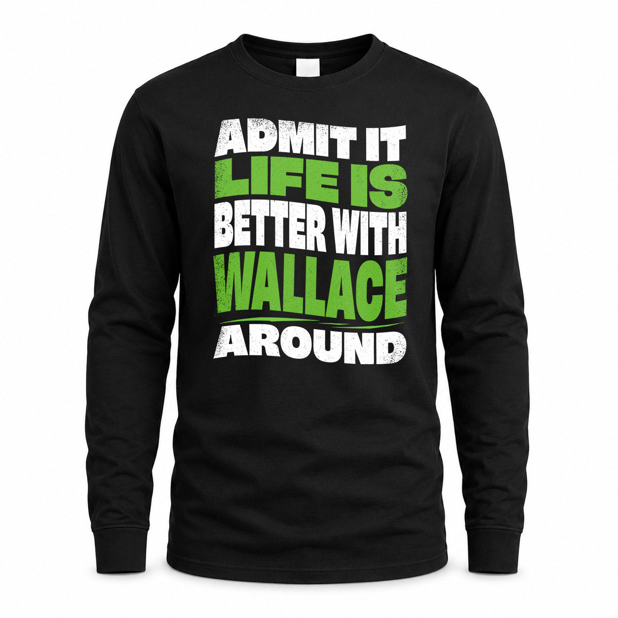 WALLACE KTT19-K098-189 – Personalized Funny Quote Apparel “Admit It, Life Is Better With NAME Around”