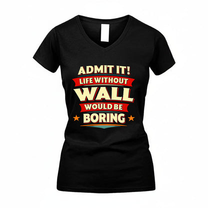WALL HH88-K2-106–Personalized Funny Quote Apparel “Life Without NAME Would Be Boring”