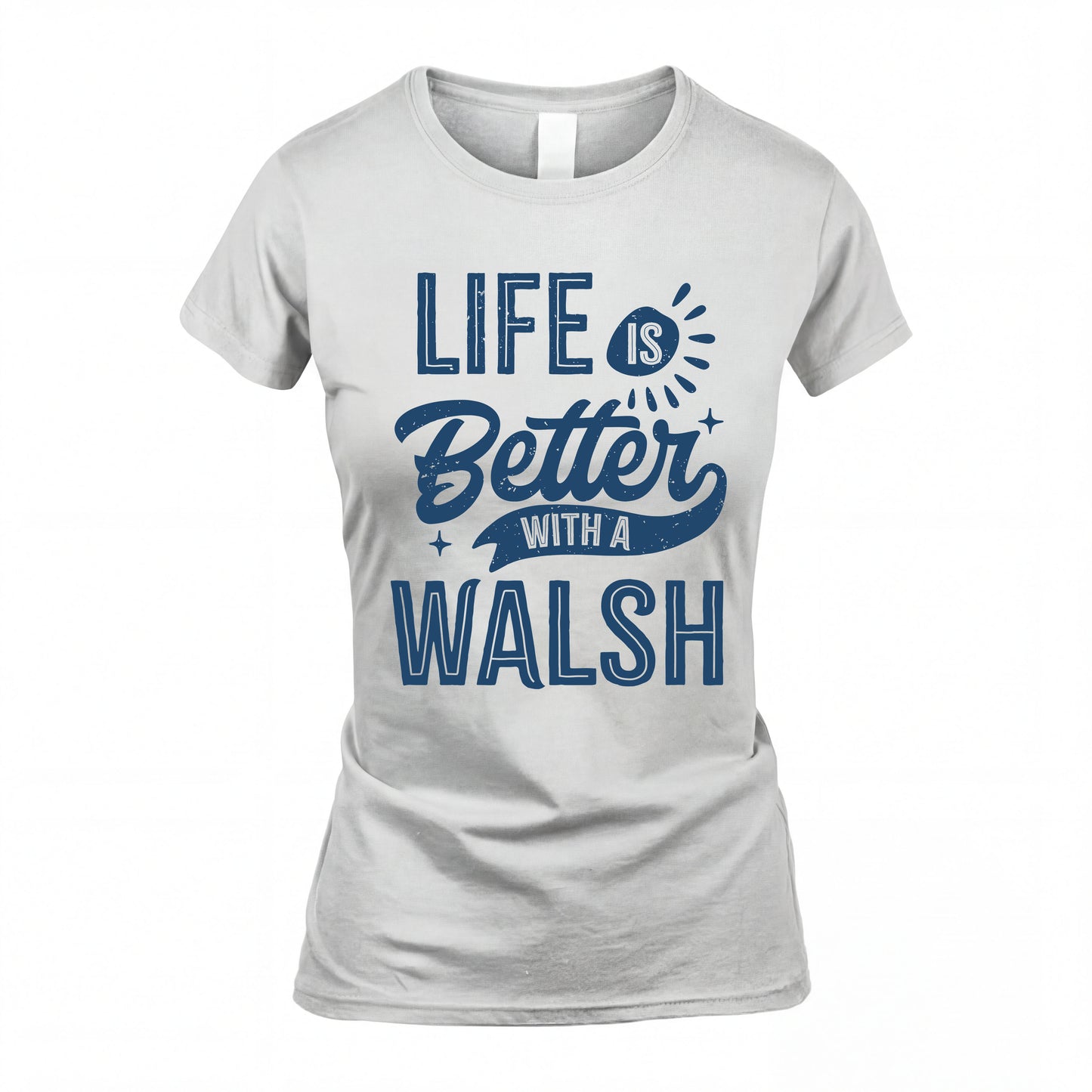 WALSH HH88-K2–Personalized Name Quote T-Shirt Life Is Better With Unisex Gift
