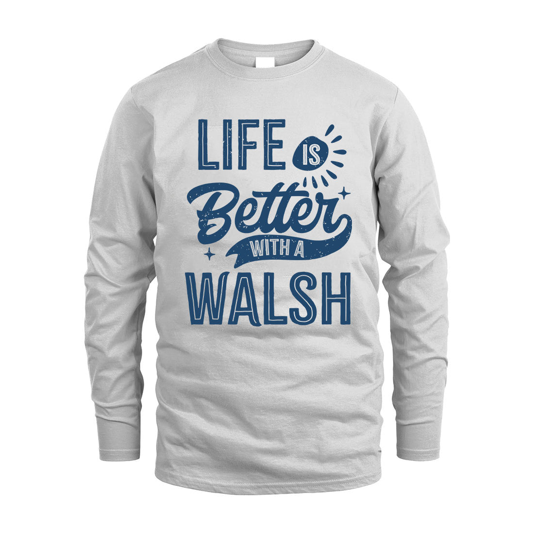 WALSH HH88-K2–Personalized Name Quote T-Shirt Life Is Better With Unisex Gift