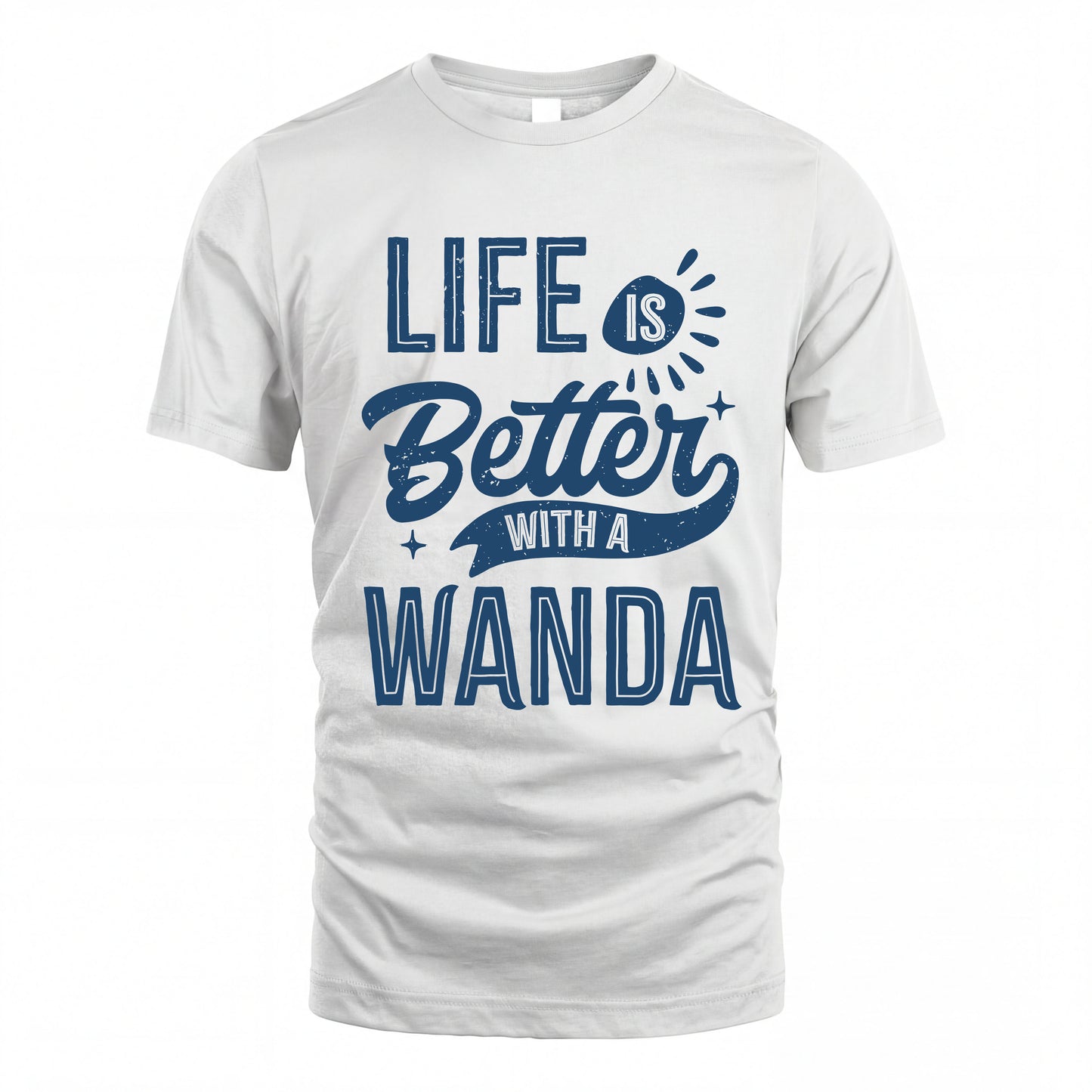 WANDA HH88-K2–Personalized Name Quote T-Shirt Life Is Better With Unisex Gift