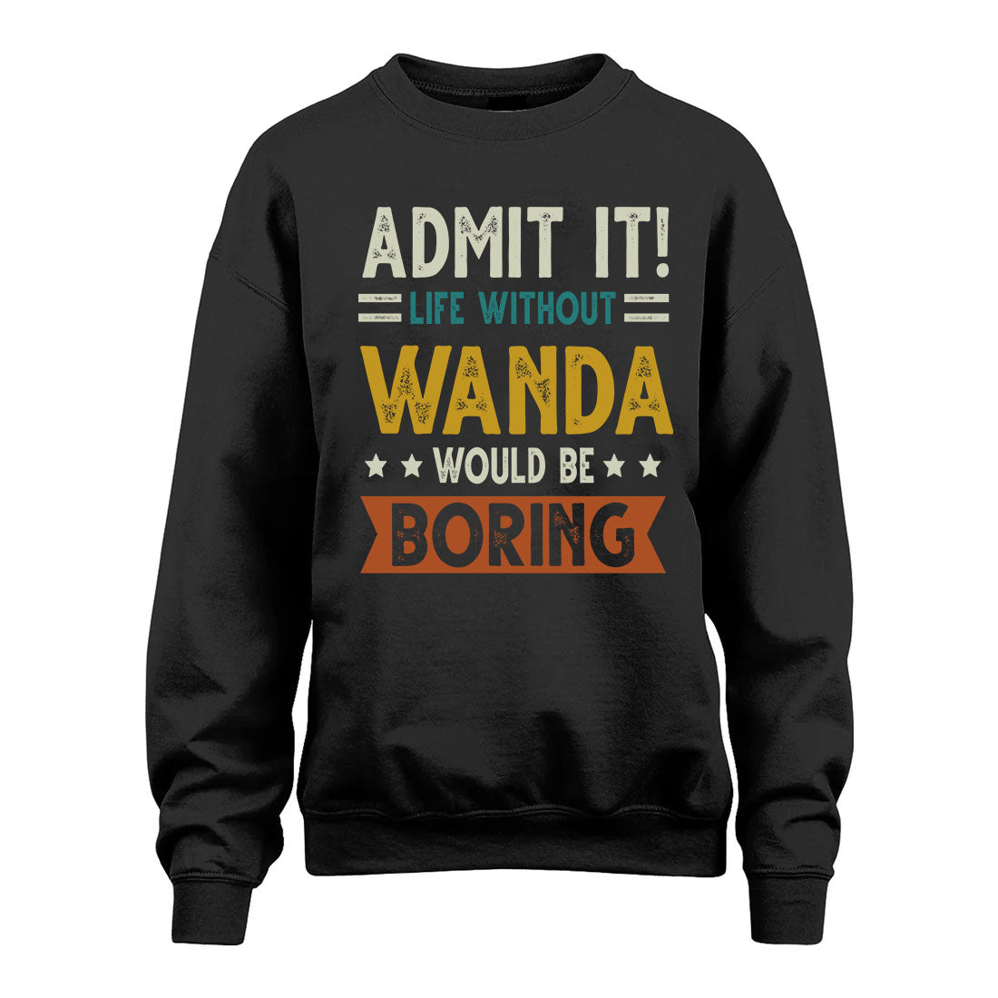 WANDA HH88-K2–Personalized Funny Quote Apparel “Life Without NAME Would Be Boring”