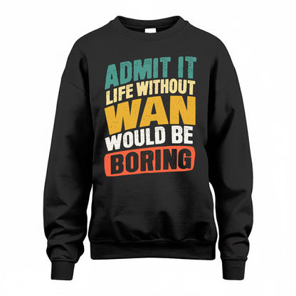 WALTERS TP88-K4-229–Personalized Funny Quote Apparel “Life Without NAME Would Be Boring”