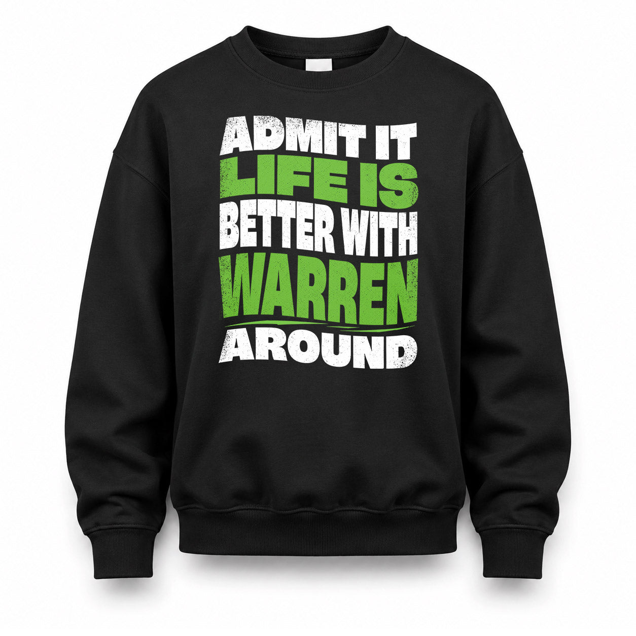 WARREN KTT19-K098-189 – Personalized Funny Quote Apparel “Admit It, Life Is Better With NAME Around”
