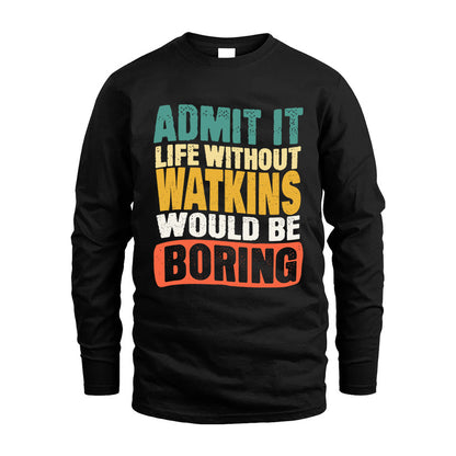 WATKINS KTT28-AMER50-111–Personalized Funny Quote Apparel “Life Without NAME Would Be Boring”