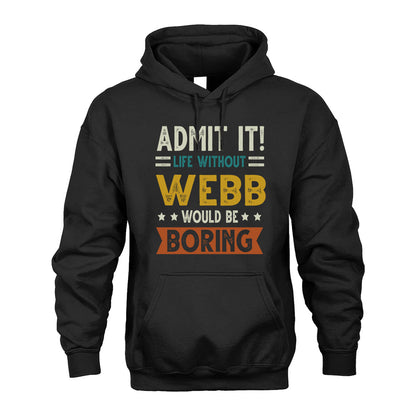 WEBB HH88-K2–Personalized Funny Quote Apparel “Life Without NAME Would Be Boring”