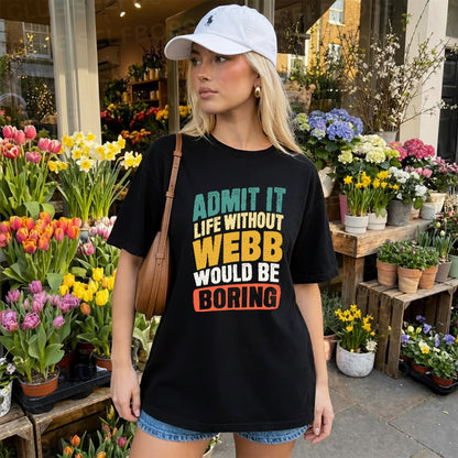WEBB TP88-K4-229–Personalized Funny Quote Apparel “Life Without NAME Would Be Boring”