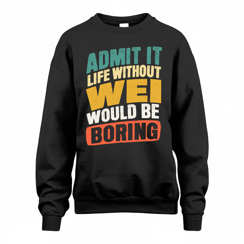 WEBB TP88-K4-229–Personalized Funny Quote Apparel “Life Without NAME Would Be Boring”