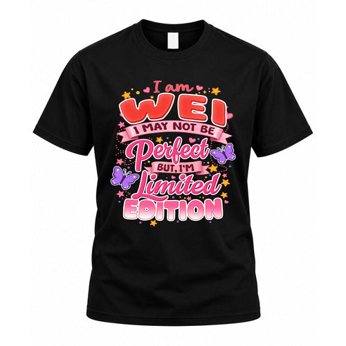 WEI TT42 Personalized Shirt – I May Not Be Perfect, But I’m Limited Edition