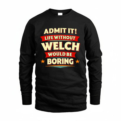 WELCH HH88-K2-106–Personalized Funny Quote Apparel “Life Without NAME Would Be Boring”