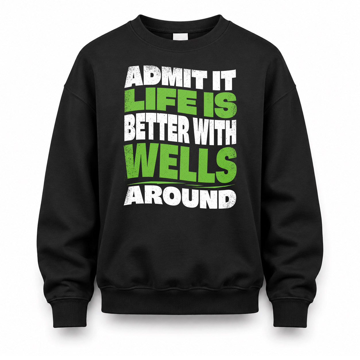 WELLS KTT19-K098-189 – Personalized Funny Quote Apparel “Admit It, Life Is Better With NAME Around”