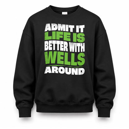 WELLS KTT19-K098-189 – Personalized Funny Quote Apparel “Admit It, Life Is Better With NAME Around”