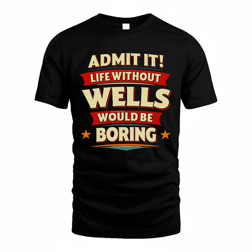 WELLS HH88-K2-106–Personalized Funny Quote Apparel “Life Without NAME Would Be Boring”