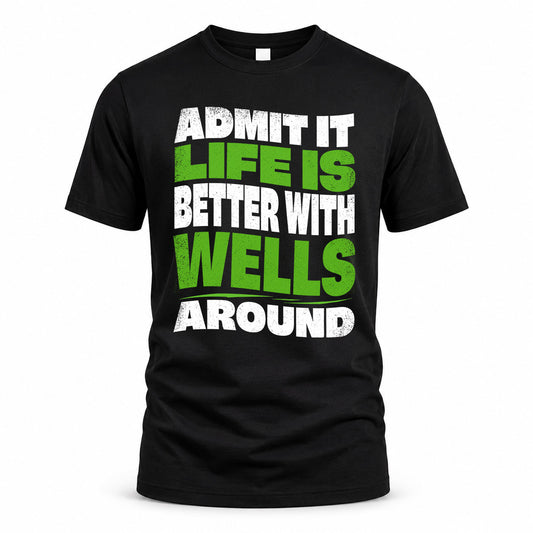 WELLS KTT19-K098-189 – Personalized Funny Quote Apparel “Admit It, Life Is Better With NAME Around”