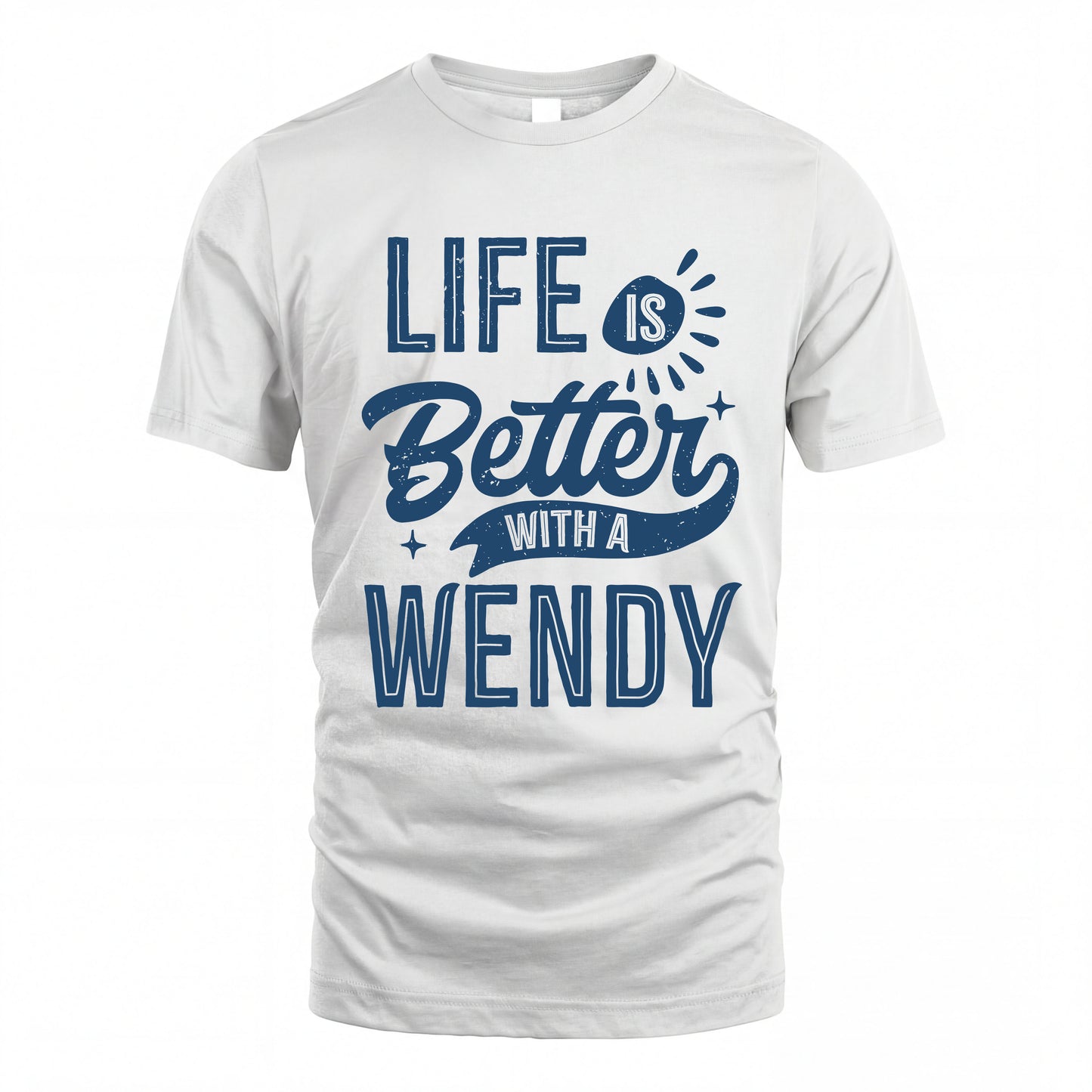 WENDY HH88-K2–Personalized Name Quote T-Shirt Life Is Better With Unisex Gift