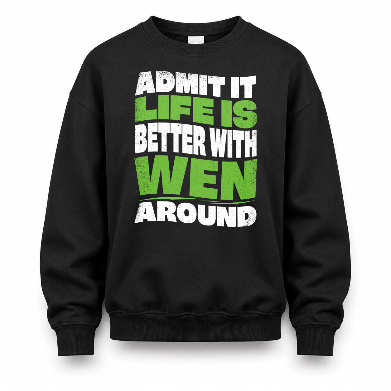 WEN KTT19-K098-189 – Personalized Funny Quote Apparel “Admit It, Life Is Better With NAME Around”