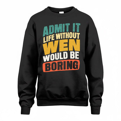 WELLS TP88-K4-229–Personalized Funny Quote Apparel “Life Without NAME Would Be Boring”