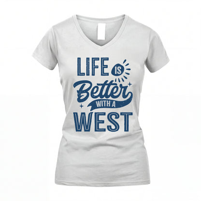 WEST HH88-K2–Personalized Name Quote T-Shirt Life Is Better With Unisex Gift