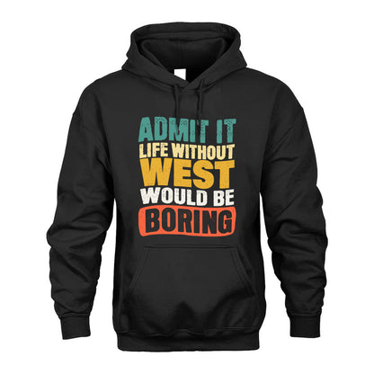 WEST KTT28-AMER50-111–Personalized Funny Quote Apparel “Life Without NAME Would Be Boring”