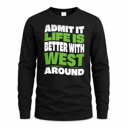 WEST KTT19-K098-189 – Personalized Funny Quote Apparel “Admit It, Life Is Better With NAME Around”