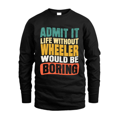 WHEELER KTT28-AMER50-111–Personalized Funny Quote Apparel “Life Without NAME Would Be Boring”