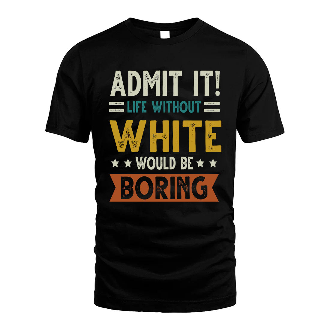 WHITE HH88-K2–Personalized Funny Quote Apparel “Life Without NAME Would Be Boring”