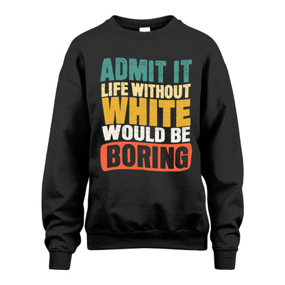 WHITE KTT28-AMER50-111–Personalized Funny Quote Apparel “Life Without NAME Would Be Boring”