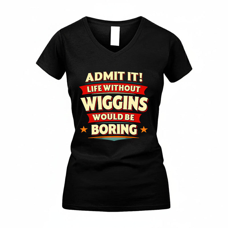WIGGINS HH88-K2-106–Personalized Funny Quote Apparel “Life Without NAME Would Be Boring”