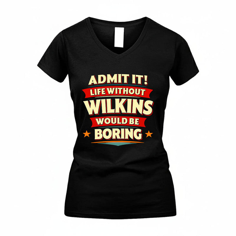 WILKINS HH88-K2-106–Personalized Funny Quote Apparel “Life Without NAME Would Be Boring”