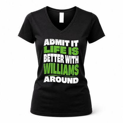 WILLIAMS KTT19-K098-189 – Personalized Funny Quote Apparel “Admit It, Life Is Better With NAME Around”