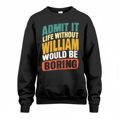 WILL TP88-K4-229–Personalized Funny Quote Apparel “Life Without NAME Would Be Boring”