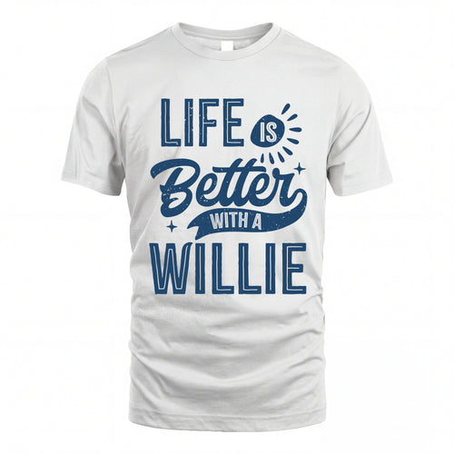 WILLIE HH88-K2–Personalized Name Quote T-Shirt Life Is Better With Unisex Gift
