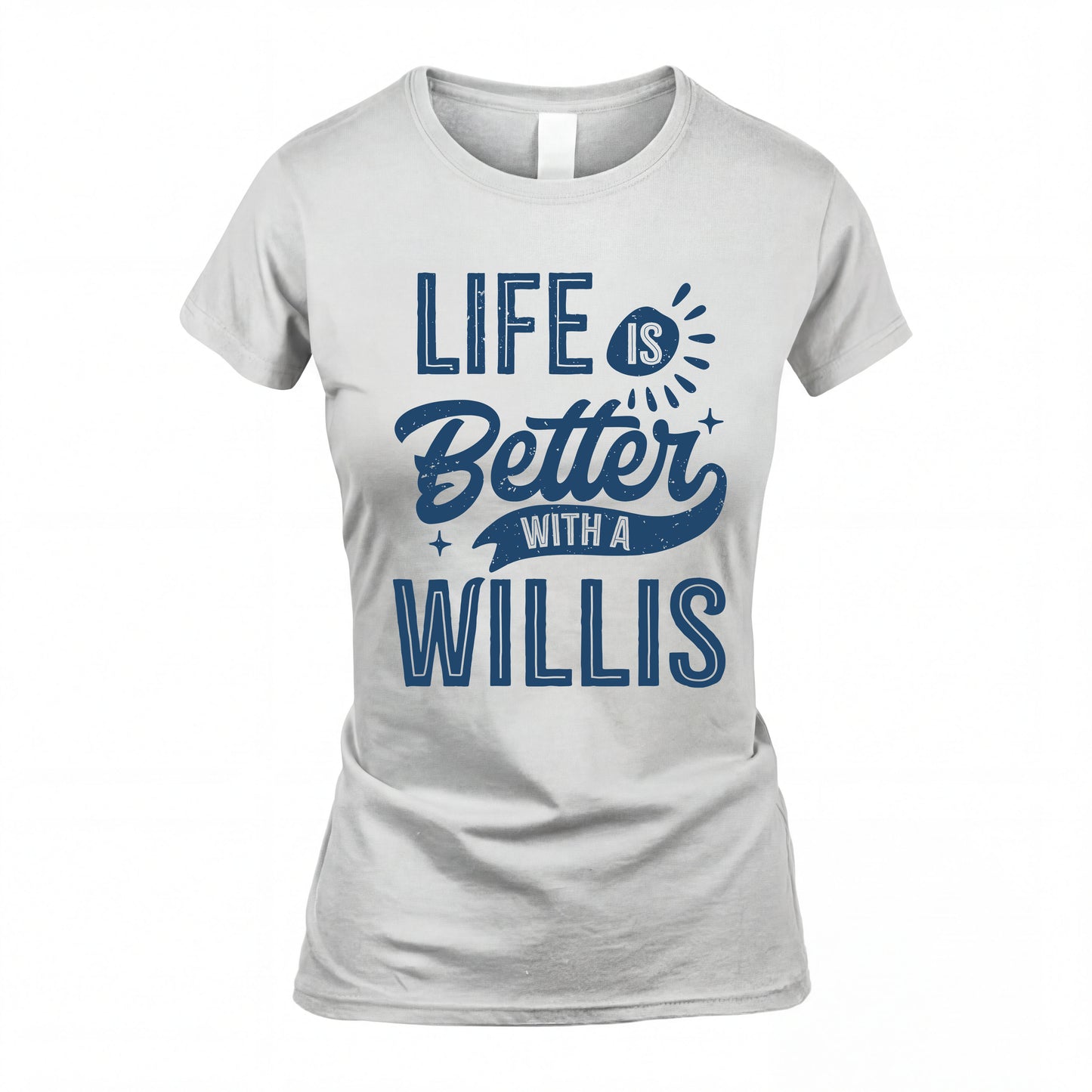 WILLIS HH88-K2–Personalized Name Quote T-Shirt Life Is Better With Unisex Gift