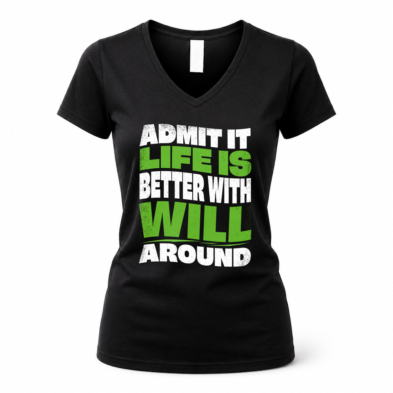 WILL KTT19-K098-189 – Personalized Funny Quote Apparel “Admit It, Life Is Better With NAME Around”