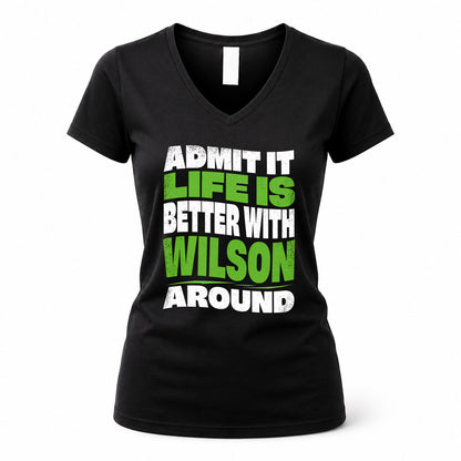 WILSON KTT19-K098-189 – Personalized Funny Quote Apparel “Admit It, Life Is Better With NAME Around”
