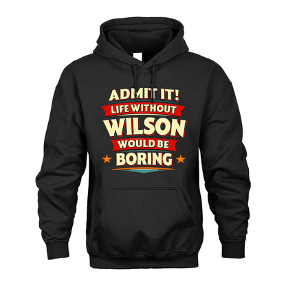 WILSON HH88-K2-106–Personalized Funny Quote Apparel “Life Without NAME Would Be Boring”
