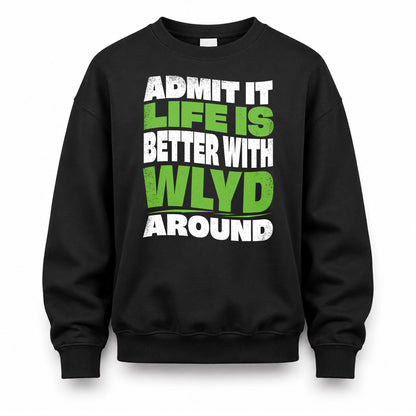 WLYD KTT19-K098-189 – Personalized Funny Quote Apparel “Admit It, Life Is Better With NAME Around”