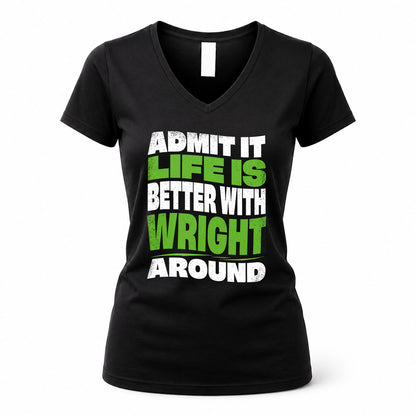 WRIGHT KTT19-K098-189 – Personalized Funny Quote Apparel “Admit It, Life Is Better With NAME Around”