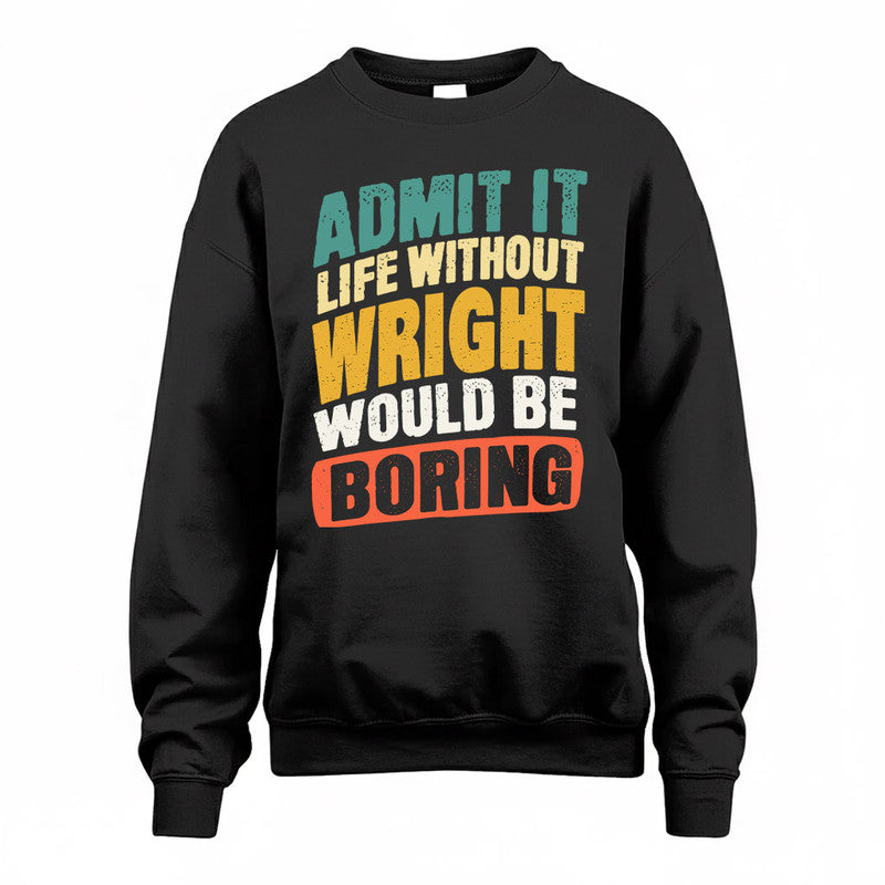 WOODSON TP88-K4-229–Personalized Funny Quote Apparel “Life Without NAME Would Be Boring”
