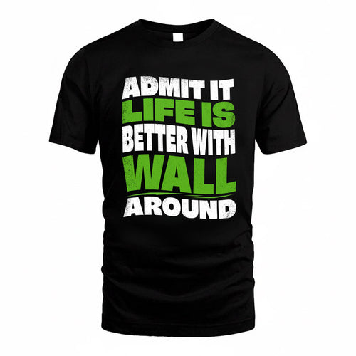 WALL KTT19-K098-189 – Personalized Funny Quote Apparel “Admit It, Life Is Better With NAME Around”
