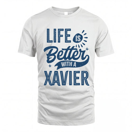 XAVIER HH88-K2–Personalized Name Quote T-Shirt Life Is Better With Unisex Gift