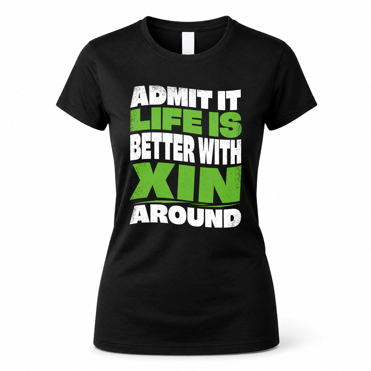 XIN KTT19-K098-189 – Personalized Funny Quote Apparel “Admit It, Life Is Better With NAME Around”