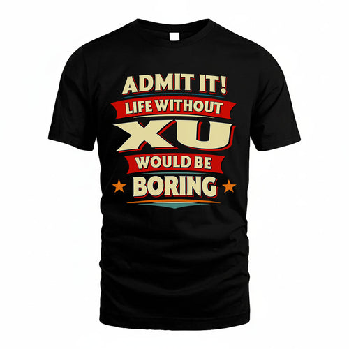 XU HH88-K2-106–Personalized Funny Quote Apparel “Life Without NAME Would Be Boring”