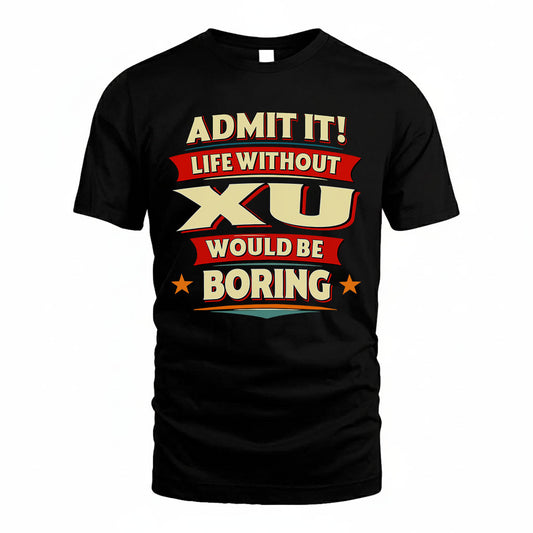 XU HH88-K2-106–Personalized Funny Quote Apparel “Life Without NAME Would Be Boring”