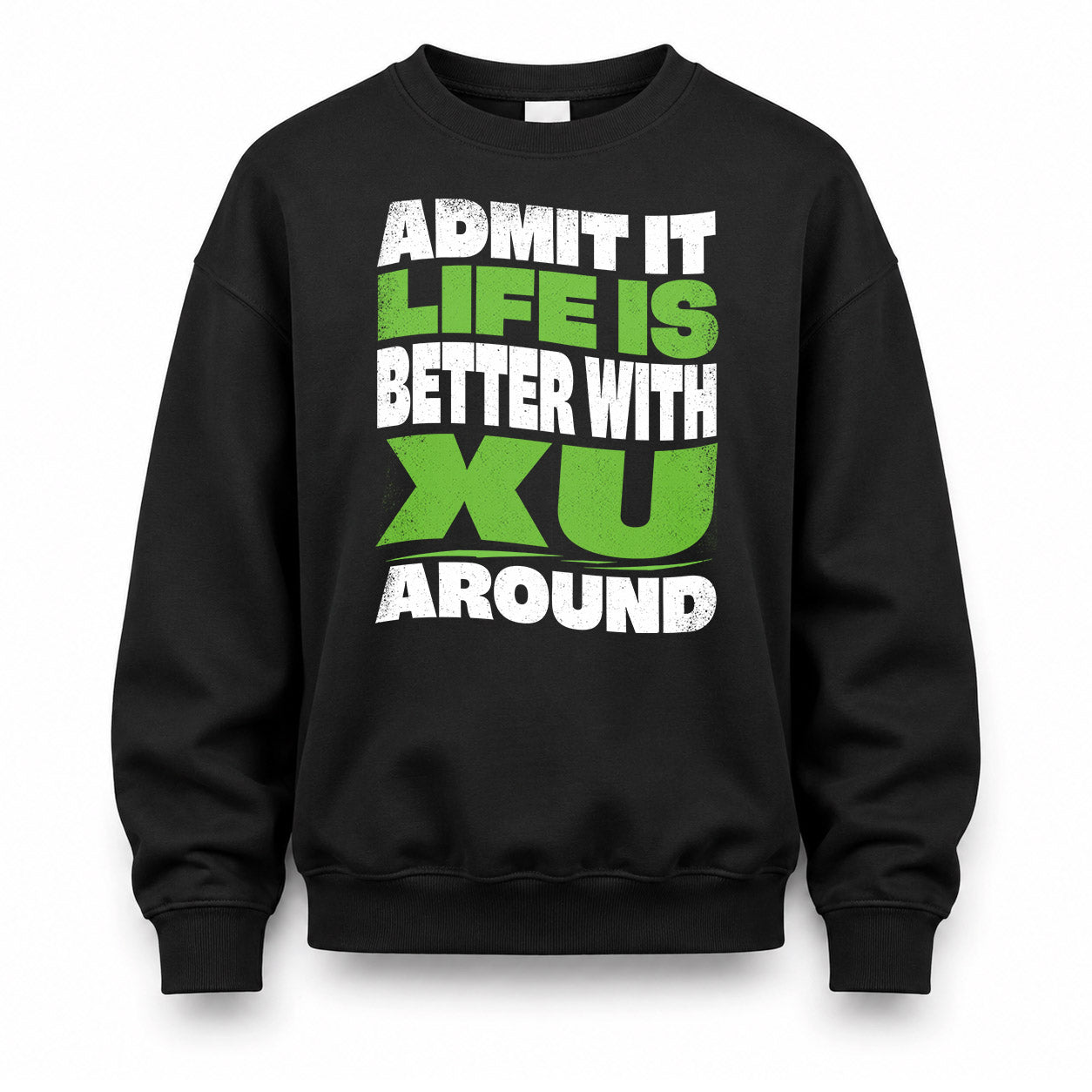 XU KTT19-K098-189 – Personalized Funny Quote Apparel “Admit It, Life Is Better With NAME Around”