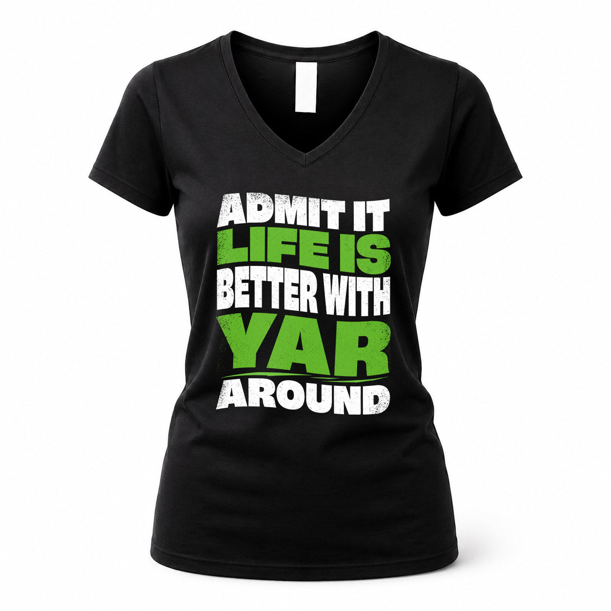 YAR KTT19-K098-189 – Personalized Funny Quote Apparel “Admit It, Life Is Better With NAME Around”