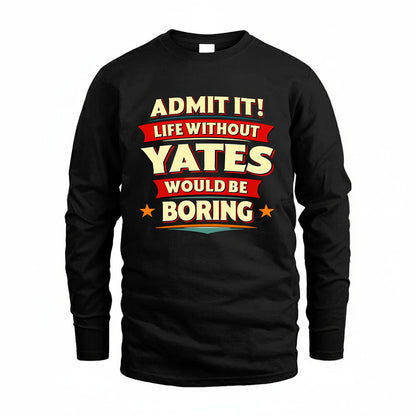 YATES HH88-K2-106–Personalized Funny Quote Apparel “Life Without NAME Would Be Boring”