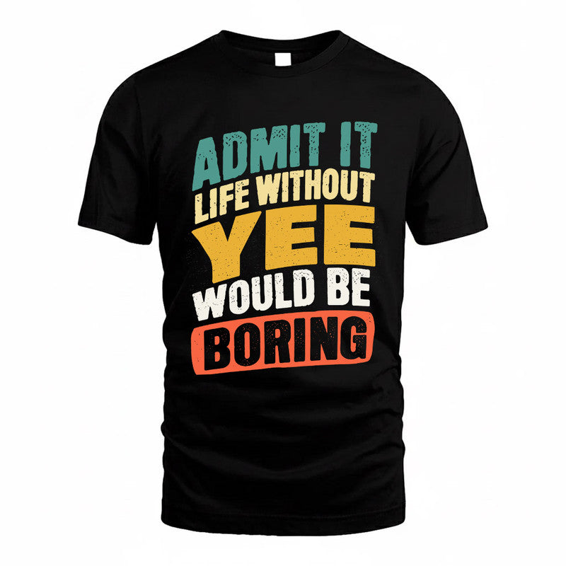 YAR TP88-K4-229–Personalized Funny Quote Apparel “Life Without NAME Would Be Boring”