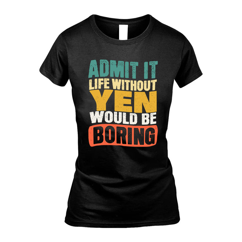 YEN KTT28-AMER50-111–Personalized Funny Quote Apparel “Life Without NAME Would Be Boring”
