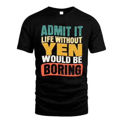 YEN KTT28-AMER50-111–Personalized Funny Quote Apparel “Life Without NAME Would Be Boring”